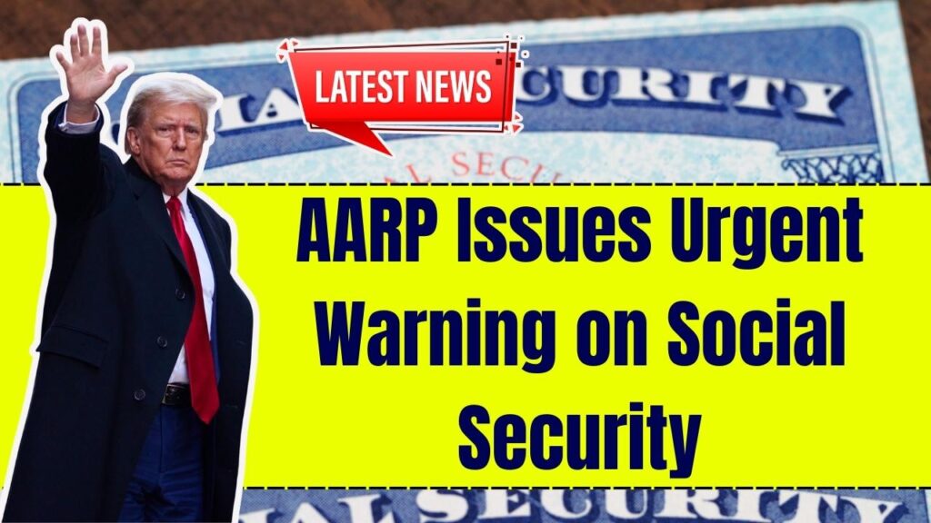 AARP Issues Urgent Warning on Social Security